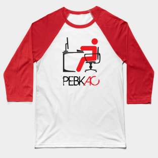 PEBKAC Error Baseball T-Shirt